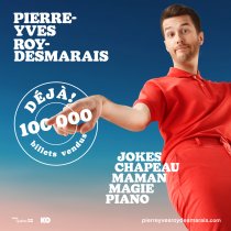 Pierre-Yves Roy-Desmarais déjà 100 000 billets vendus!